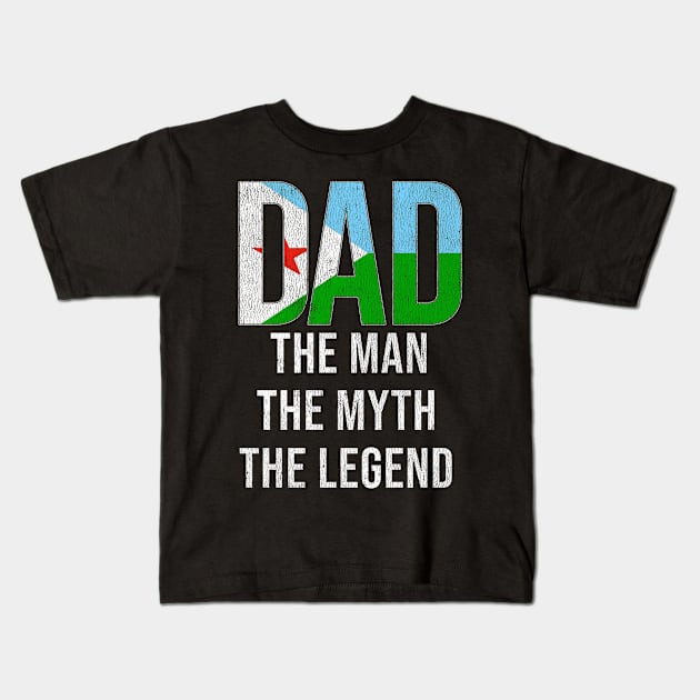 Djiboutian Dad The Man The Myth The Legend - Gift for Djiboutian Dad With Roots From Djiboutian Kids T-Shirt by Country Flags